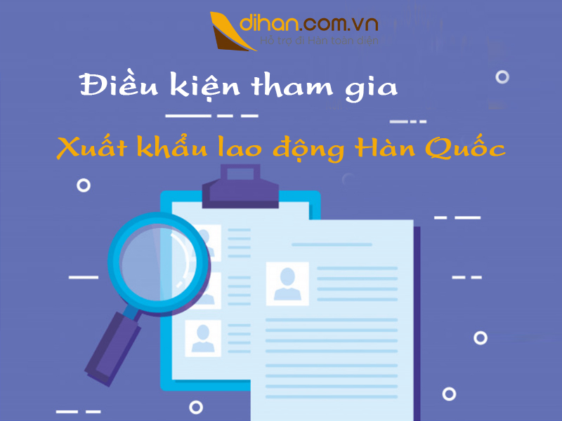 Điều kiện tham gia xuất khẩu lao động Hàn Quốc