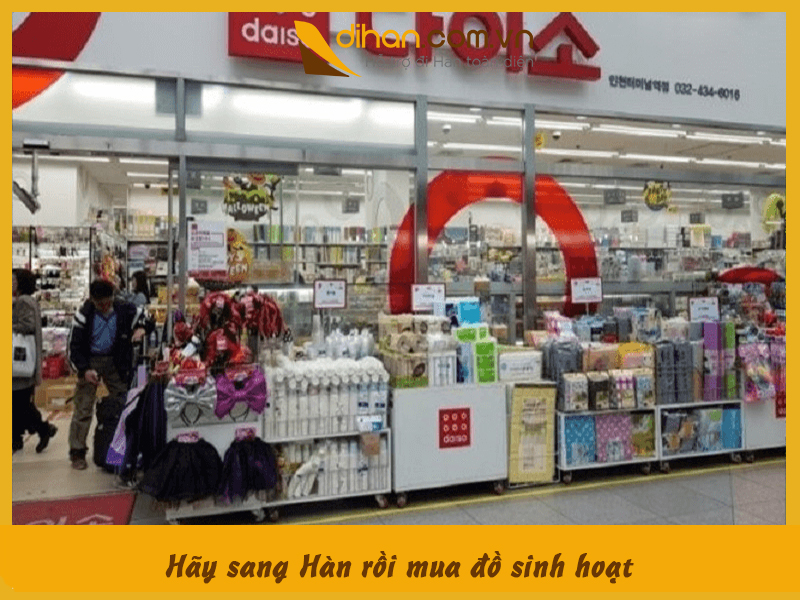 Hãy sang Hàn rồi mua đồ sinh hoạt