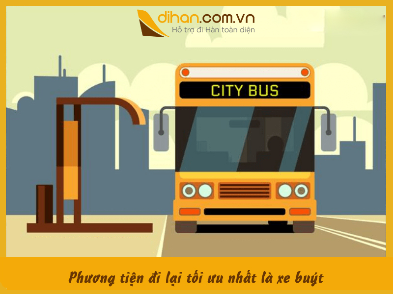 Phương tiện đi lại tối ưu nhất là xe buýt