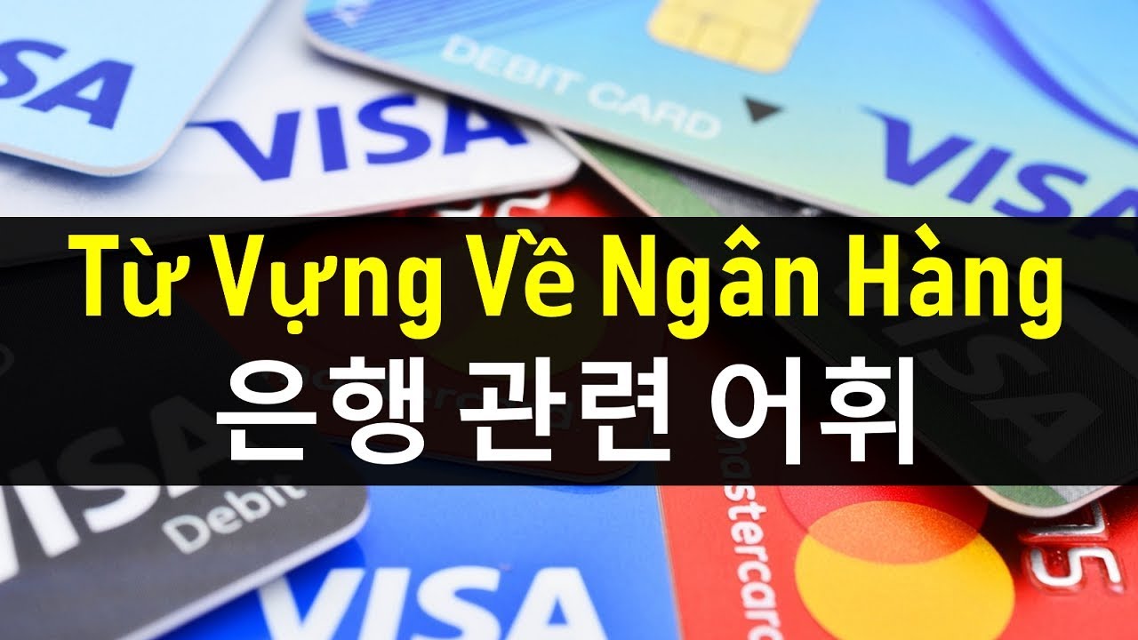 Từ vựng tiếng Hàn về ngân hàng