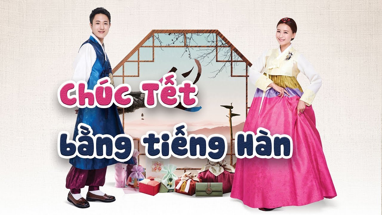 Học ngay những lời chúc Tết bằng tiếng Hàn cho tết 2022 đơn giản này