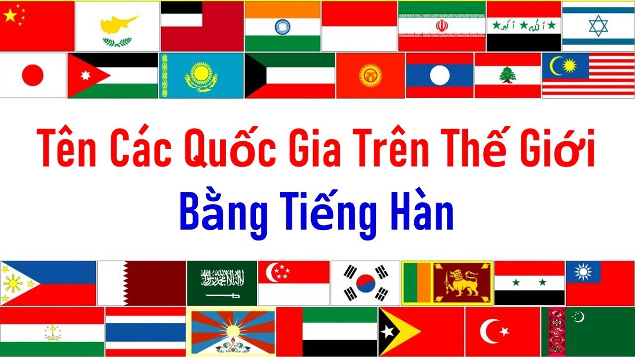 Học tiếng Hàn – Từ vựng tiếng Hàn về tên các quốc gia