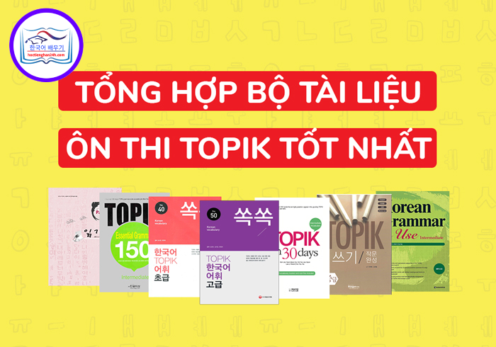 Tổng hợp bộ tài liệu ôn thi TOPIK tốt nhất Tổng hợp bộ tài liệu ôn thi TOPIK tốt nhất