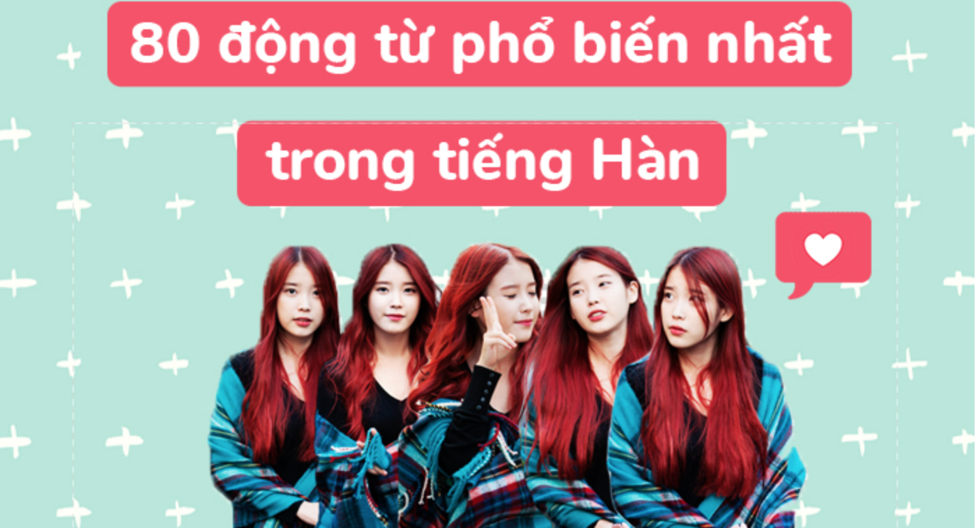 Tổng hợp 80 động từ phổ biến nhất trong tiếng Hàn