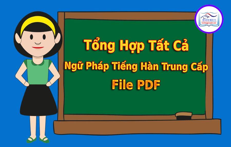 Tổng hợp tất cả ngữ pháp tiếng Hàn trung cấp file pdf