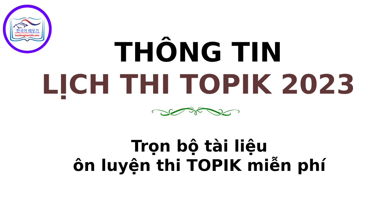 Lịch thi TOPIK 2023 [CẬP NHẬT CHÍNH THỨC]