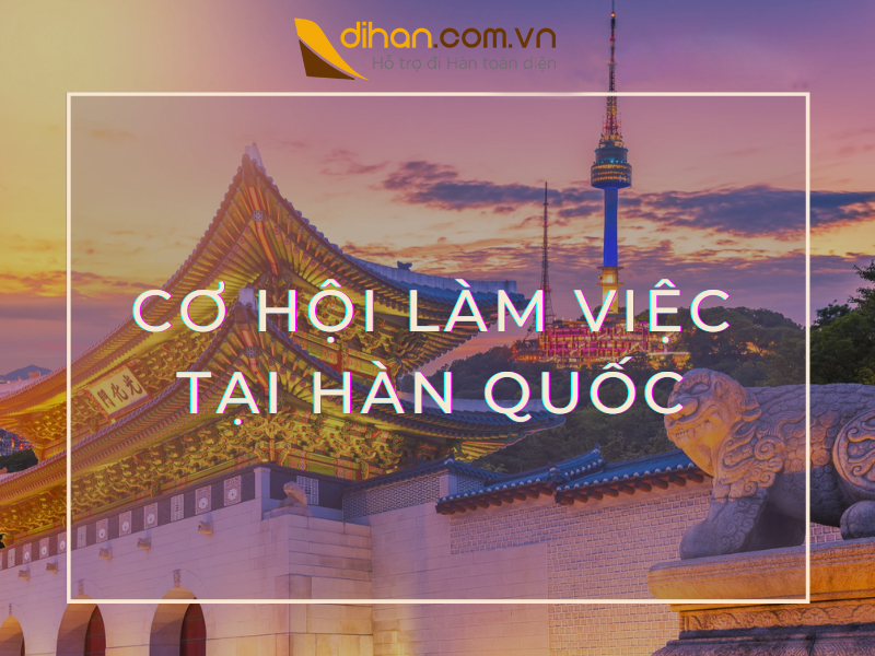 Cơ hội làm việc tại Hàn Quốc – Khám phá kinh tế phát triển xứ Hàn