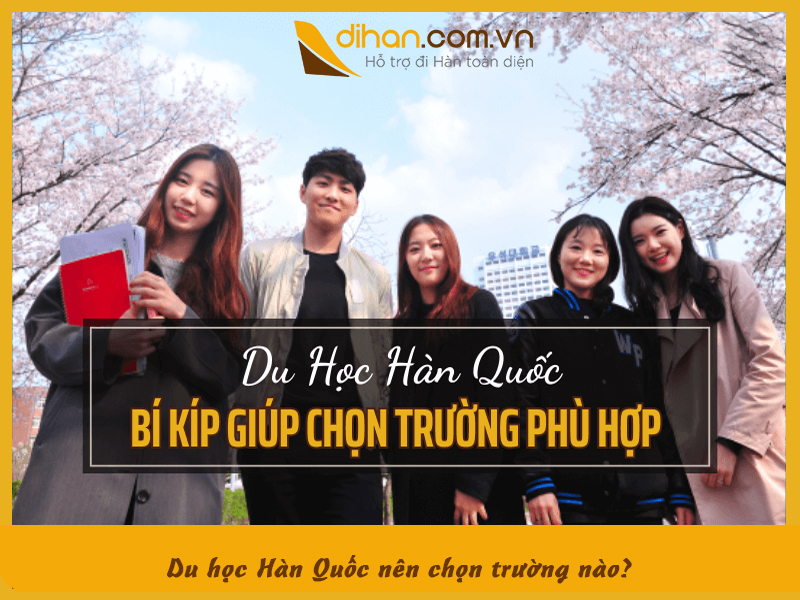 Du học Hàn Quốc nên chọn trường nào? Kinh nghiệm từ A – Z