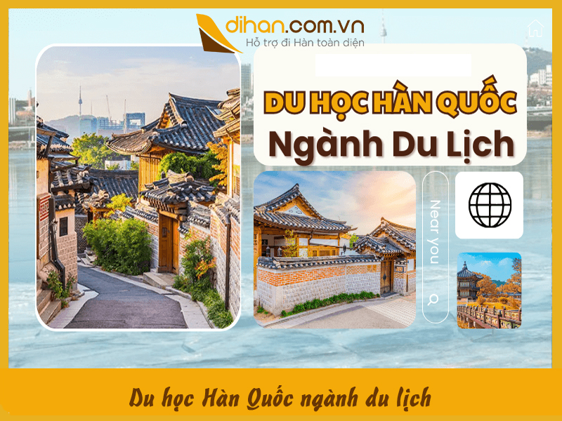 Du học Hàn Quốc ngành du lịch top 10 trường đào tạo tốt nhất
