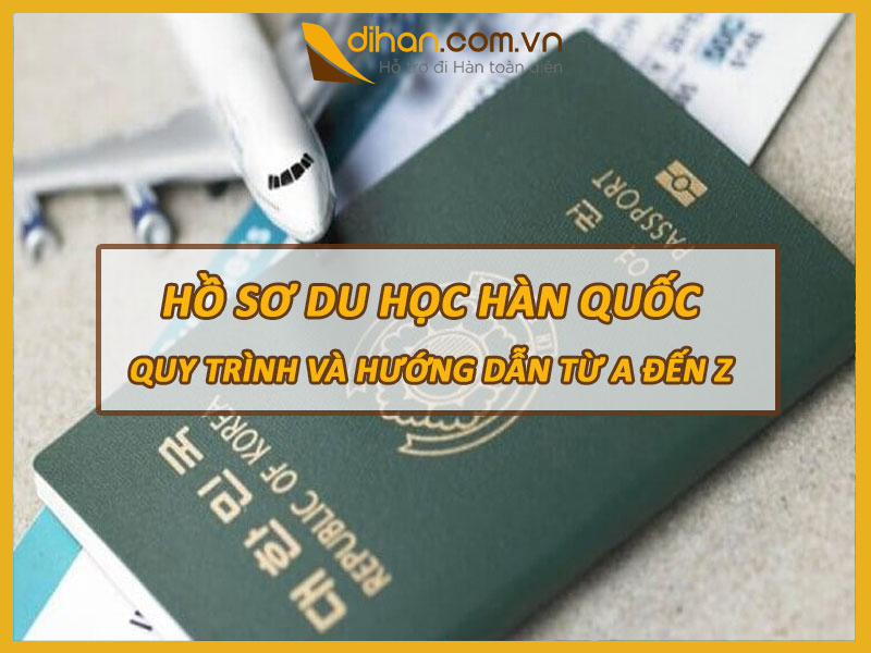 Hồ sơ du học Hàn Quốc hướng dẫn từ A đến Z