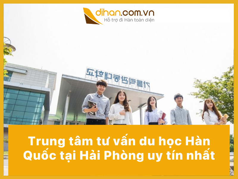 TOP 10+ trung tâm tư vấn du học Hàn Quốc tại Hải Phòng uy tín nhất