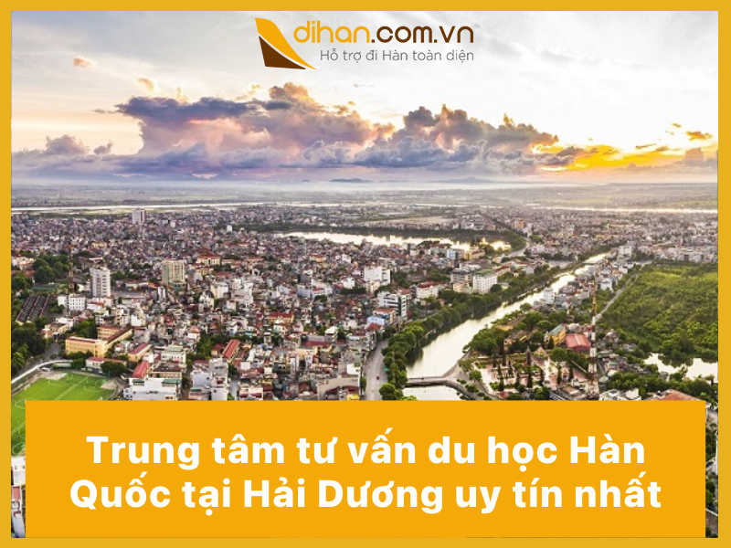 TOP 10 trung tâm tư vấn du học Hàn Quốc tại Hải Dương uy tín